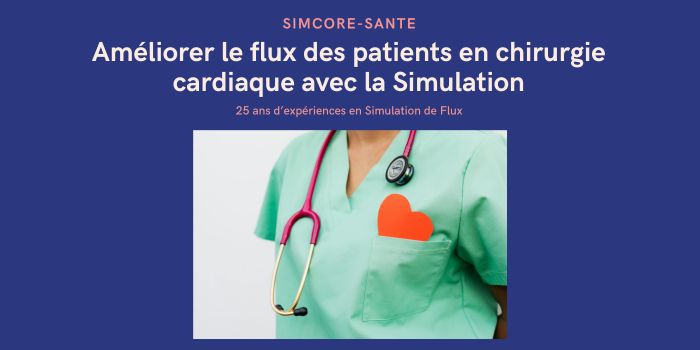 Améliorer le flux des patients en chirurgie cardiaque avec la Simulation
